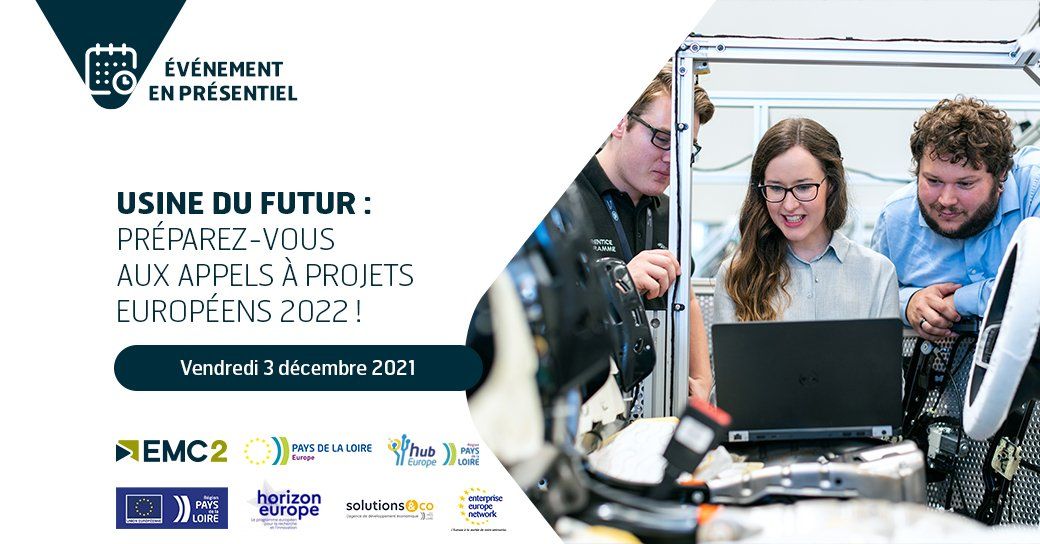 Carton d'invitation avec une image de jeunes devant un ordinateur, entourés de machines, et un texte : usine du Futur, Préparez-vous aux appels à projets européens 2022 - Vendredi 3 décembre 2021. Puis les logos EMC2, Bureau de Bruxelles, Hub Europe, Union Européenne, Horizon Europe, Solutions&Co, EEN et Région